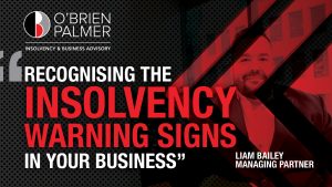Formal Small Business Restructuring Process, Liam Bailey, O'Brien Palmer, Insolvency, Business Restructuring, why work with obp, recognising insolvency signs